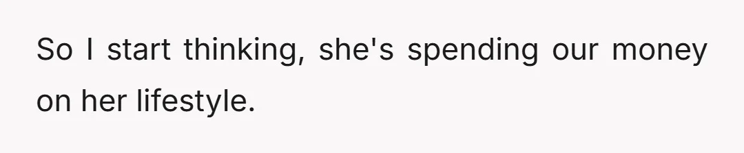 For reference, I get about 20% of my pay. 80% goes to her, and she handles all the bills.