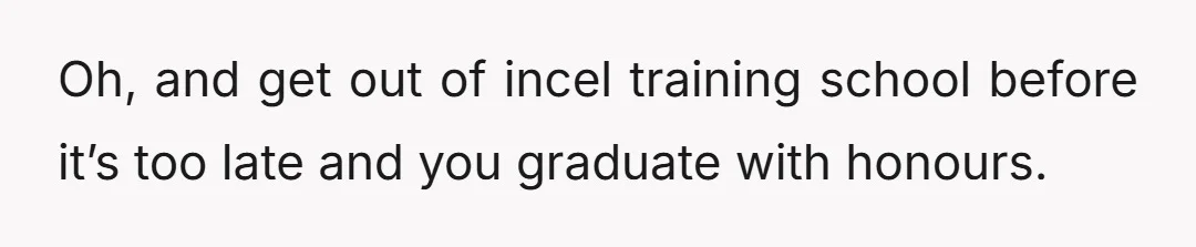 —to the people who used this post to rant about female privilege - please feel free to piss off.