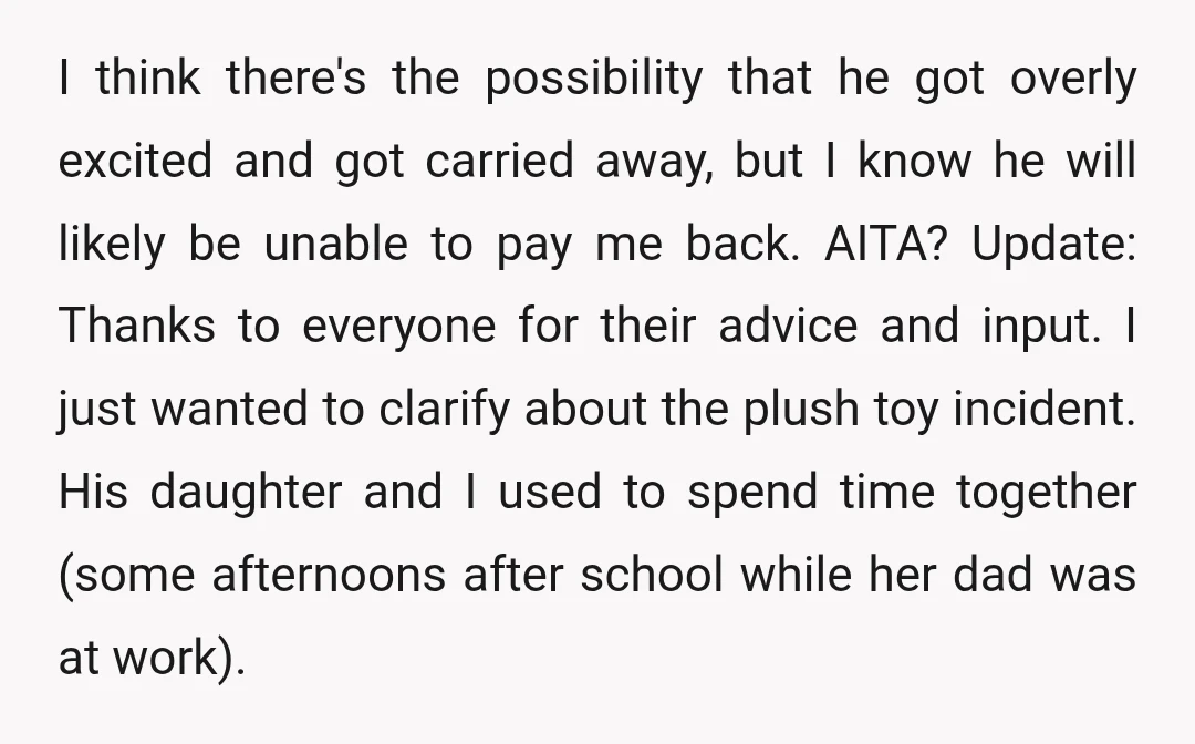 I think there's the possibility that he got overly excited and got carried away, but I know he will likely be unable to pay me back. AITA? Update: Thanks to...