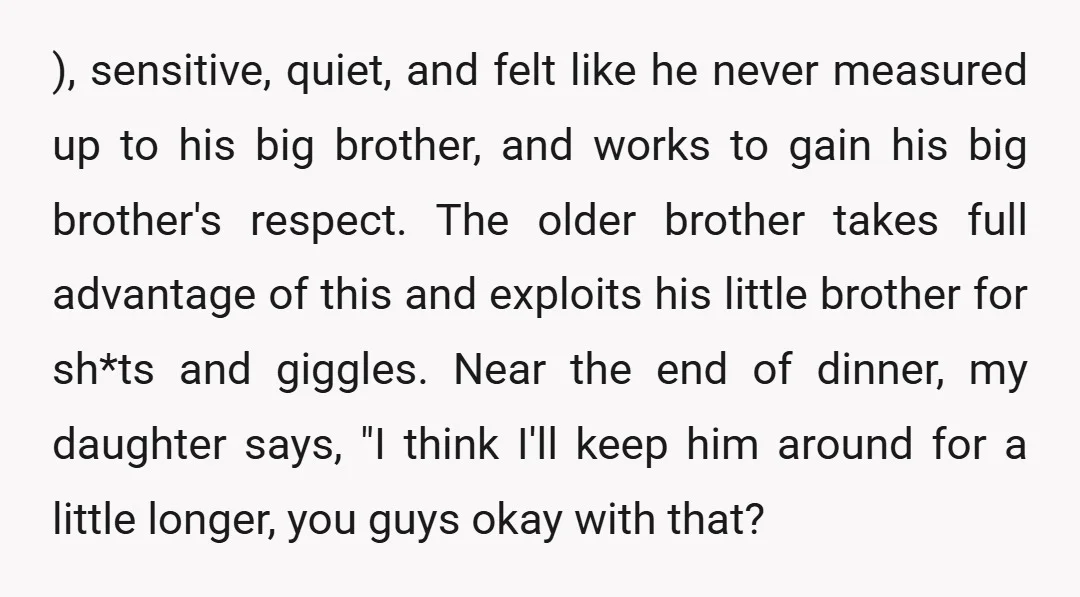 ), sensitive, quiet, and felt like he never measured up to his big brother, and works to gain his big brother's respect. The older brother takes full advantage of this...