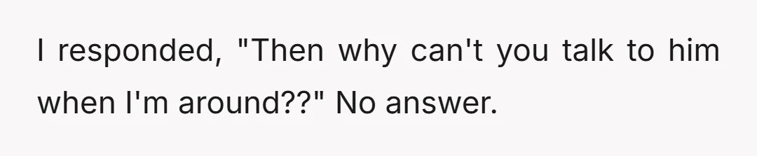She answered that she has NO romantic interest in my man.