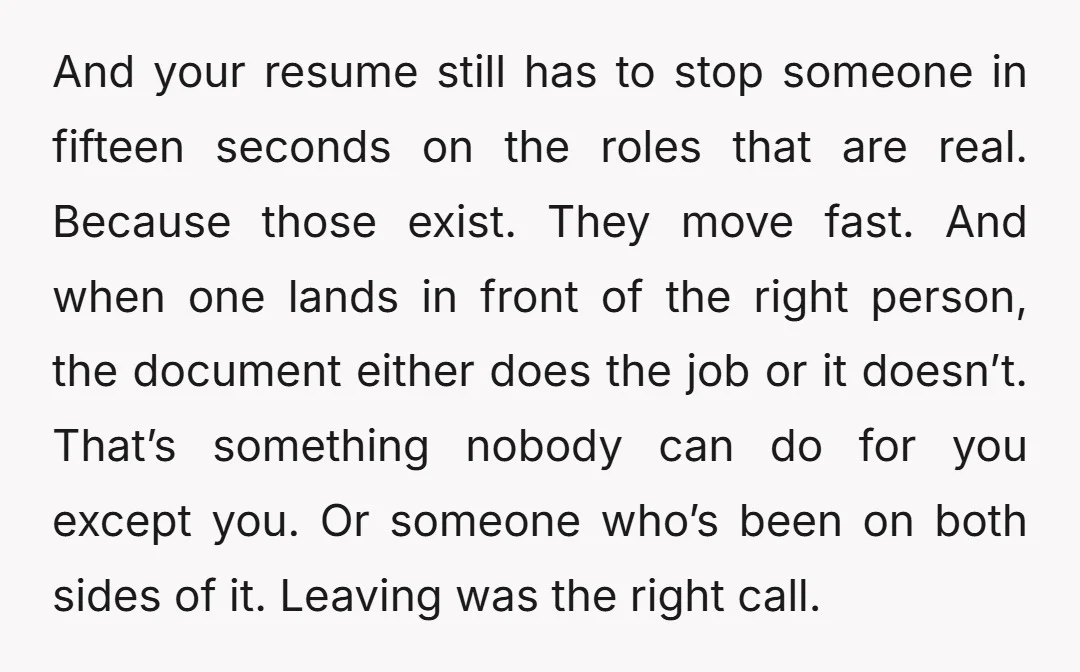 And your resume still has to stop someone in fifteen seconds on the roles that are real. Because those exist. They move fast. And when one lands in front of...