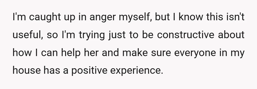I'm caught up in anger myself, but I know this isn't useful, so I'm trying just to be constructive about how I can help her and make sure everyone in...
