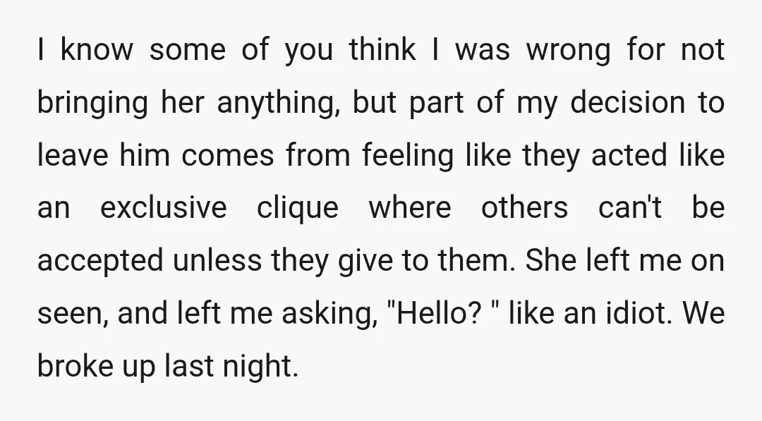 I know some of you think I was wrong for not bringing her anything, but part of my decision to leave him comes from feeling like they acted like an...