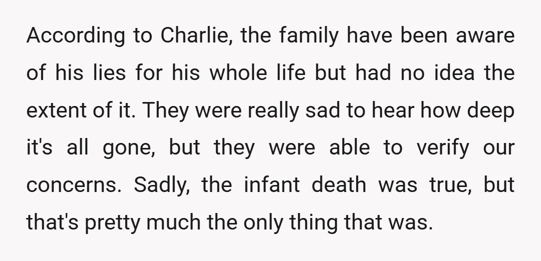 According to Charlie, the family have been aware of his lies for his whole life but had no idea the extent of it. They were really sad to hear how...
