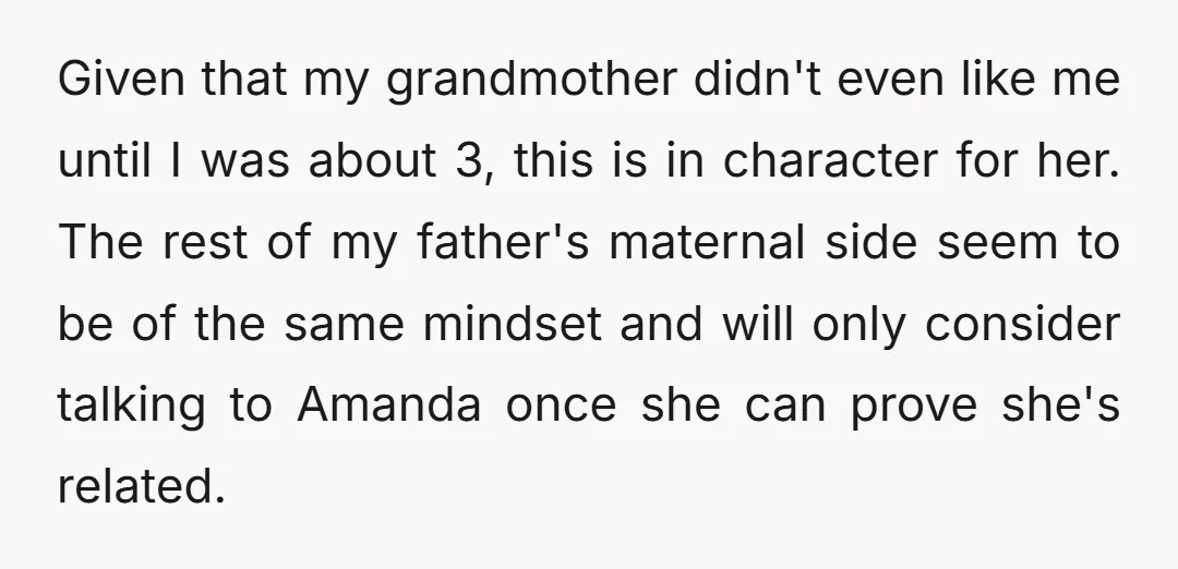 Given that my grandmother didn't even like me until I was about 3, this is in character for her. The rest of my father's maternal side seem to be of...