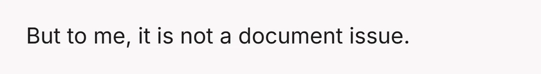 But to me, it is not a document issue.