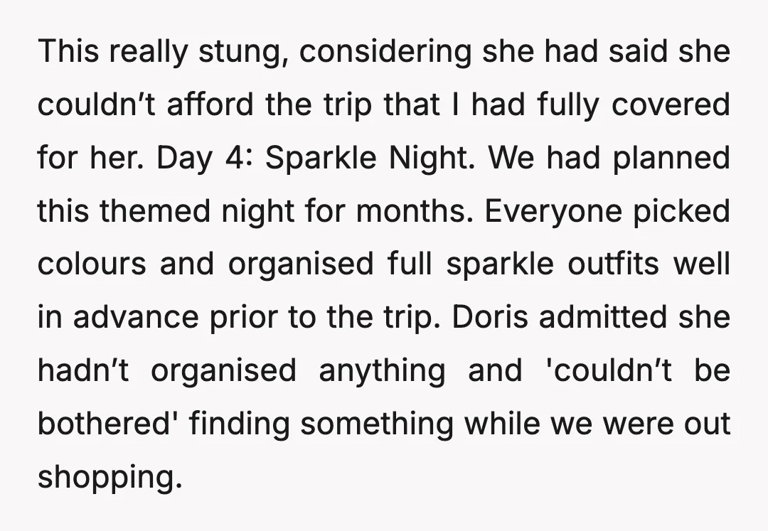 This really stung, considering she had said she couldn’t afford the trip that I had fully covered for her. Day 4: Sparkle Night. We had planned this themed night for...