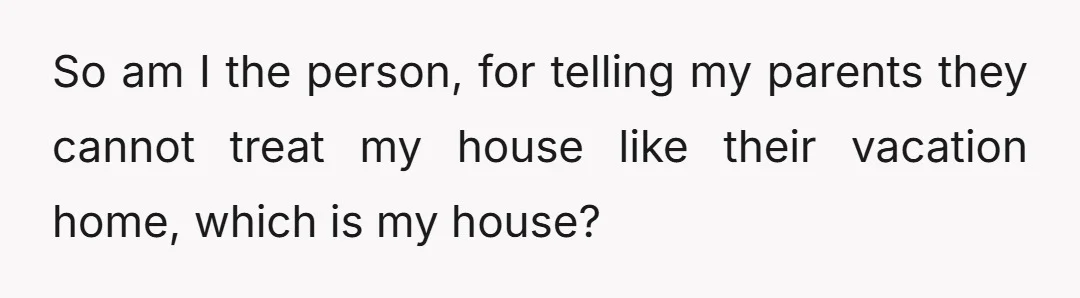 I just wanted some boundaries in my house, which is my house.