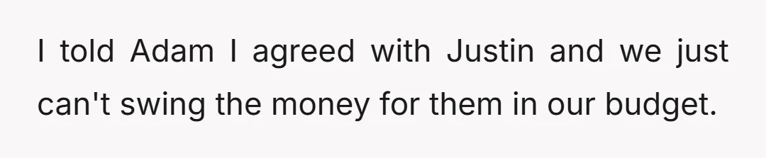 I told Adam I agreed with Justin and we just can't swing the money for them in our budget.