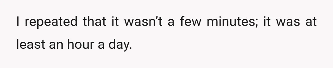 She went on and on about how single mothers need more flexibility, and I eventually told her that I was changing her schedule to 8:00 AM-5:00 PM with an hour...