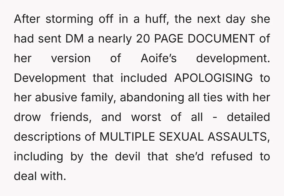 After storming off in a huff, the next day she had sent DM a nearly 20 PAGE DOCUMENT of her version of Aoife’s development. Development that included APOLOGISING to her...