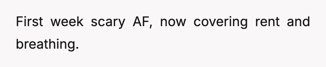 Guys used my support, attention, and fantasies forever for nothing... now they pay my bills.