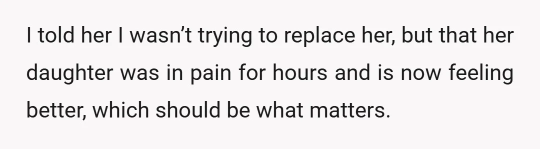 She said the school could’ve handled it, that my stepdaughter missed her after-school program, and accused me of trying to "be a better mom than her." She also said we...