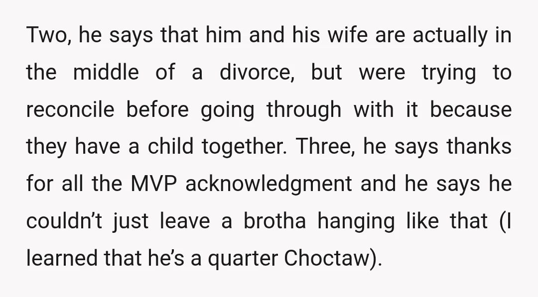 Two, he says that him and his wife are actually in the middle of a divorce, but were trying to reconcile before going through with it because they have a...