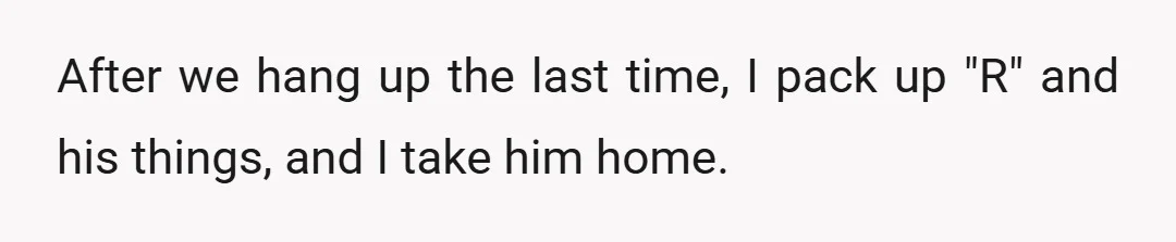 I finally get fed up at some point. "A" is clearly tired, "R" can't sleep because his mom won't stop calling, and I'm irritated. I won't put my phone on...