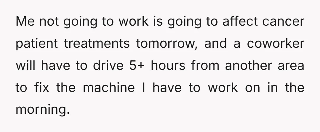 I'm a biomedical engineer that works on cancer equipment.