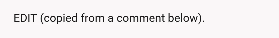 EDIT (copied from a comment below).