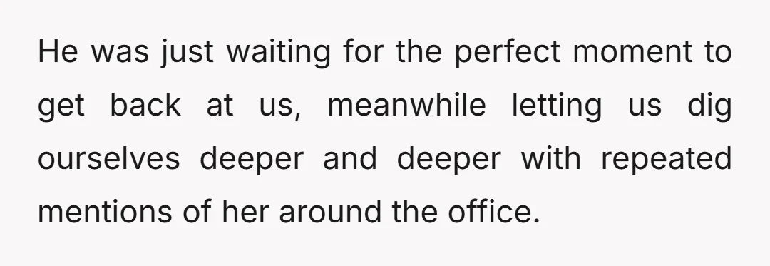He'd figured out our aim almost immediately, apparently we weren't as convincing as we gave ourselves credit for.