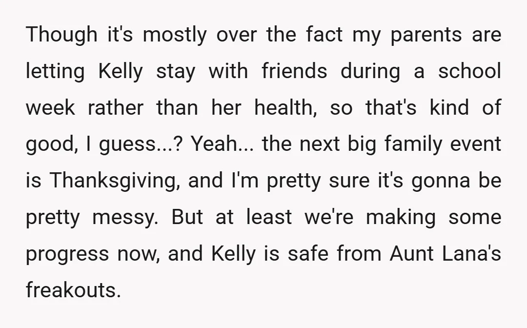 Though it's mostly over the fact my parents are letting Kelly stay with friends during a school week rather than her health, so that's kind of good, I guess...? Yeah......