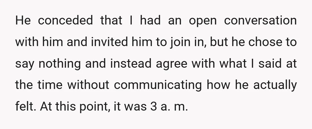 He conceded that I had an open conversation with him and invited him to join in, but he chose to say nothing and instead agree with what I said at...
