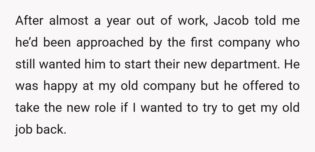 After almost a year out of work, Jacob told me he’d been approached by the first company who still wanted him to start their new department. He was happy at...