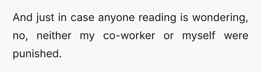 But they just learned that isn't true and that there is a difference in the person behind the desk when we're on and off the clock.
