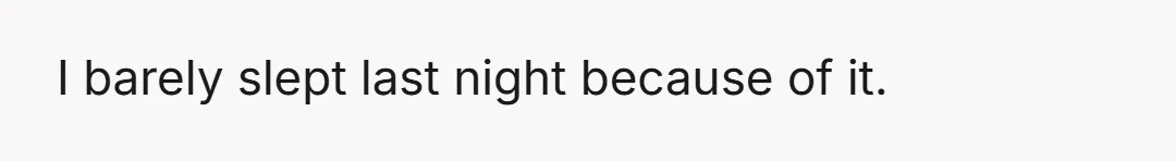 At one point late last night, I finally texted back and said that if the messages didn’t stop, I was going to the police.
