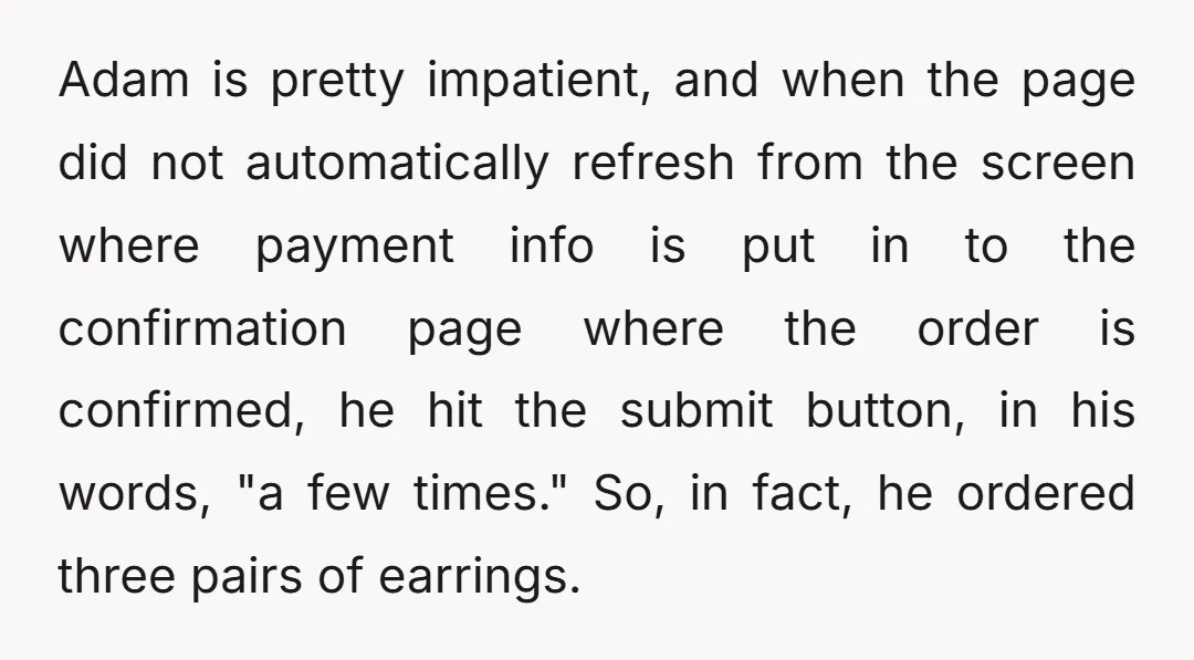 However, when he explained what happened, it wasn't a mistake from Tiffany's but rather a user error on his end.