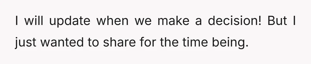 I will update when we make a decision! But I just wanted to share for the time being.