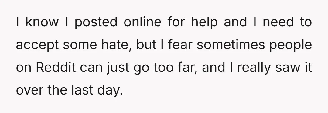 Please think of the harm you cause when you leave a comment. This isn’t just social media; it is my current real life, and I know many of you that...