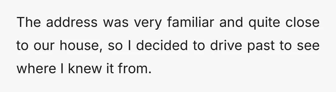 Turns out I had been to one of my husband’s workplace parties there, and the coworker that lives there I’m actually quite close to.