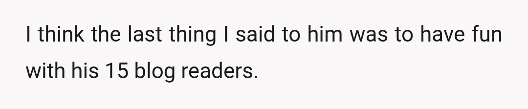 He asked me if I was breaking up with him because of this, that it was his right as an American with free speech to do what he's doing, and...
