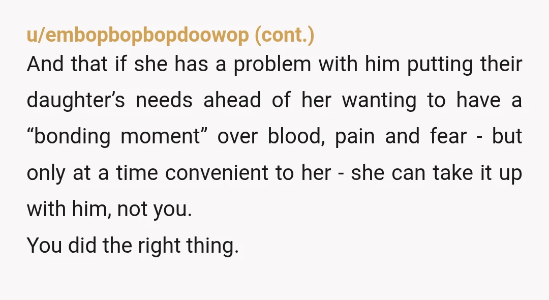 u/RealisticSquirrel705 If her mom didn't want you to come across as a better mom than her, she shouldn't have been content to let her kid be in pain for several...
