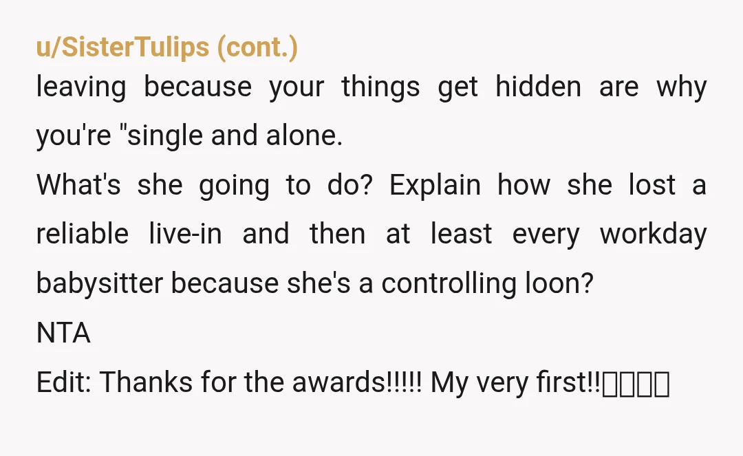 u/ulalumelenore “I don’t play these stupid games” is the perfect response. She’s too old to be acting like this. Shame that you have to be almost like a parent here...