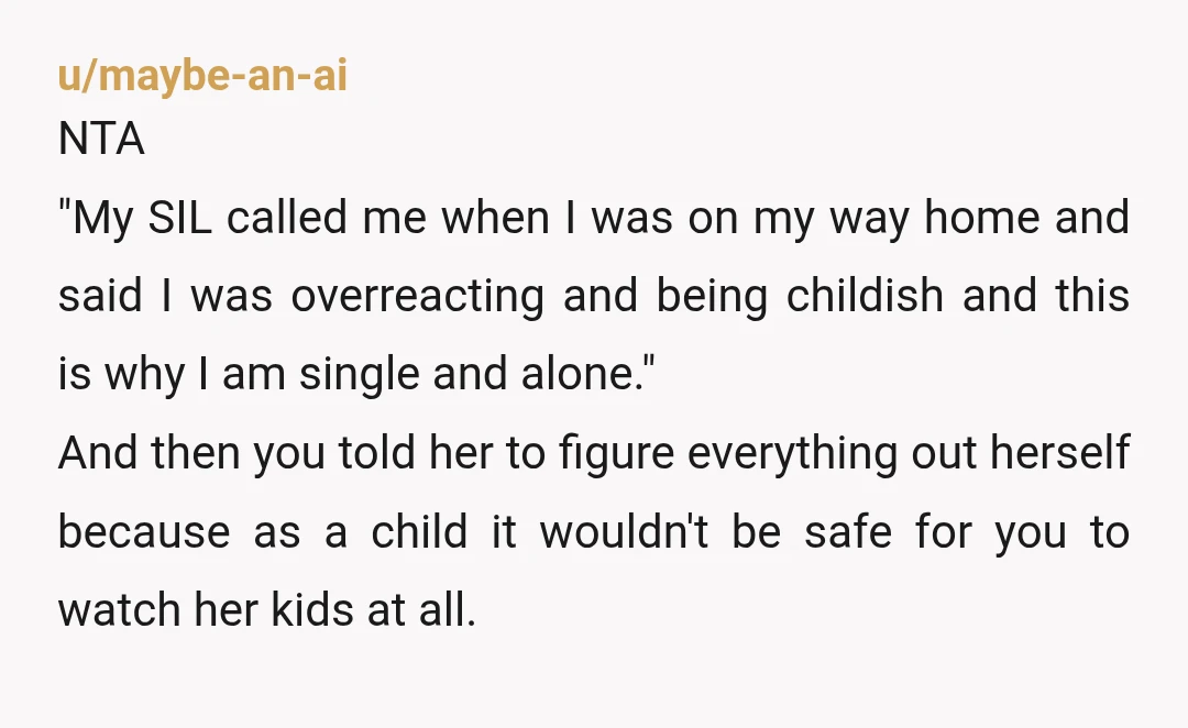 u/MikeTalonNYC NTA. Sounds like your SIL decided that \she\ doesn't like your walks. That's her problem to deal with, not yours.