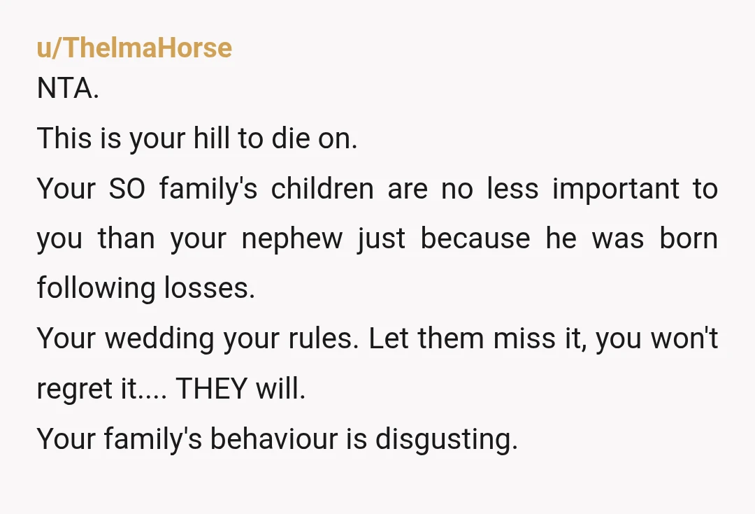 u/SassyLostKobold NTA. Honestly if this is how they're behaving, you don't want them at the wedding, they'd just ruin the whole event. It'll probably be a lot more peaceful if...