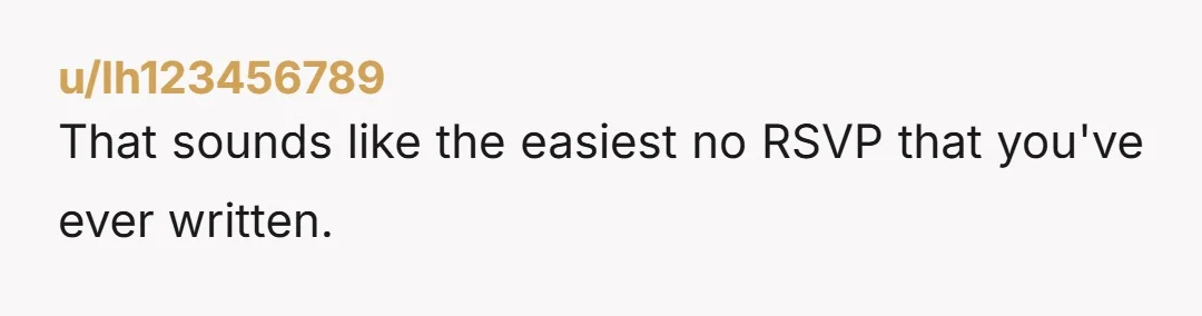 u/lh123456789
That sounds like the easiest no RSVP that you've ever written.