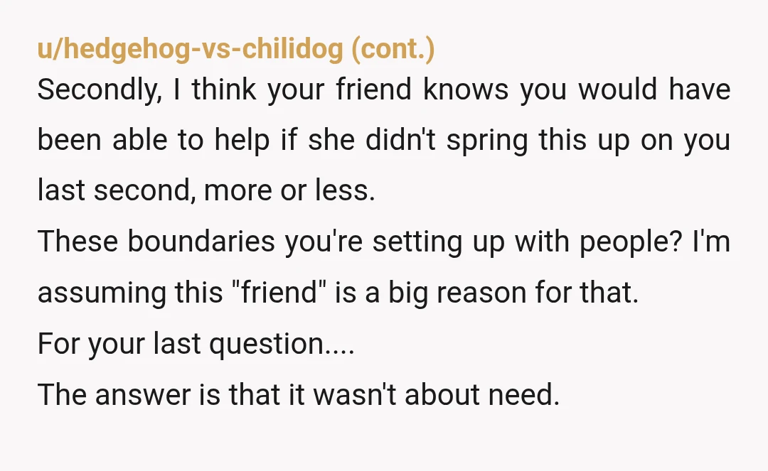 u/PasswordisPurrito Info: Just how one sided is this relationship? How many times is she going out of her way to help you? I get not wanting to view relationships as...