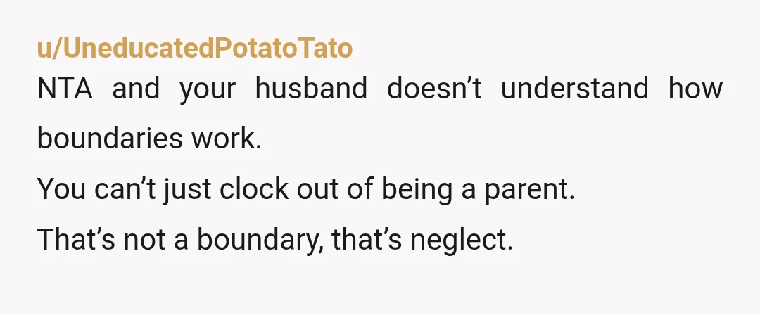 "What is your plan if Baby wakes up? My bedtime is 23:00, so hopefully you have thought of something. " Parenting is a team effort. He can't just sit it...