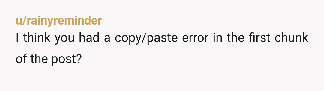 u/gnorrn Must be the first time MIL has been used in /r/BestOfRedditorUpdates to mean something other than "mother in law".