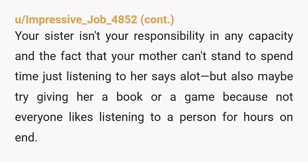 u/Brilliant-Leopard-39 NTA. Your mom realizes that you aren’t the parent in this situation, right? She doesn’t get to push her child onto you, especially when it is impacting your study...