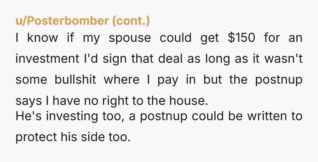 u/LetterheadKindly7097 It’s their money so it’s not that weird they want some protection on it. At the same time, I get why it feels personal to him but turning down...