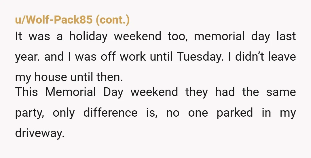 u/islandrenaissance There was another simular to this. She parked in his driveway on Friday before he got home from work. He parked behind and got drunk. She told him to...