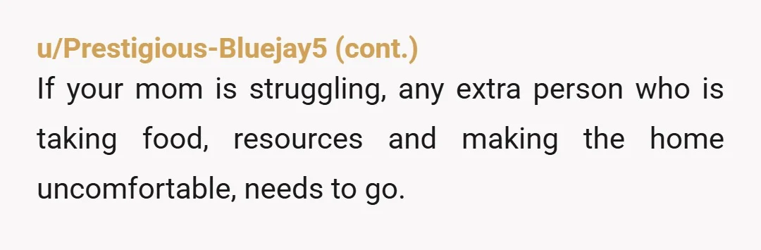 u/Evening_Pen_8207 Curious as to where you are and what the household dynamic is, but I understand if you don't want to get into any more detail. As for your question,...