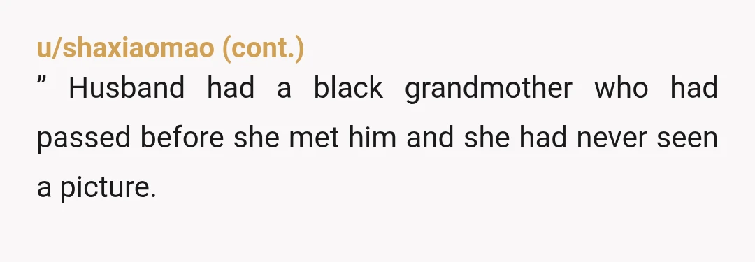 u/PictureNegative12 I can understand there would be a level of insecurity if my baby came out a different race than I expected. But god damn there's literally a simple test...