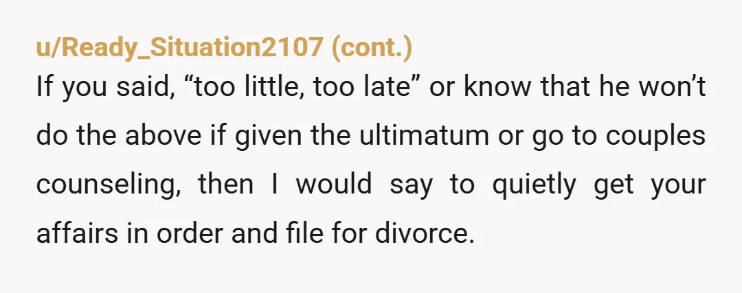 u/HotWaffles5 EVERYONE told me not to leave my s*** ex husband. I left him anyway & a lot of people were mad at me for it. 30 years later &...