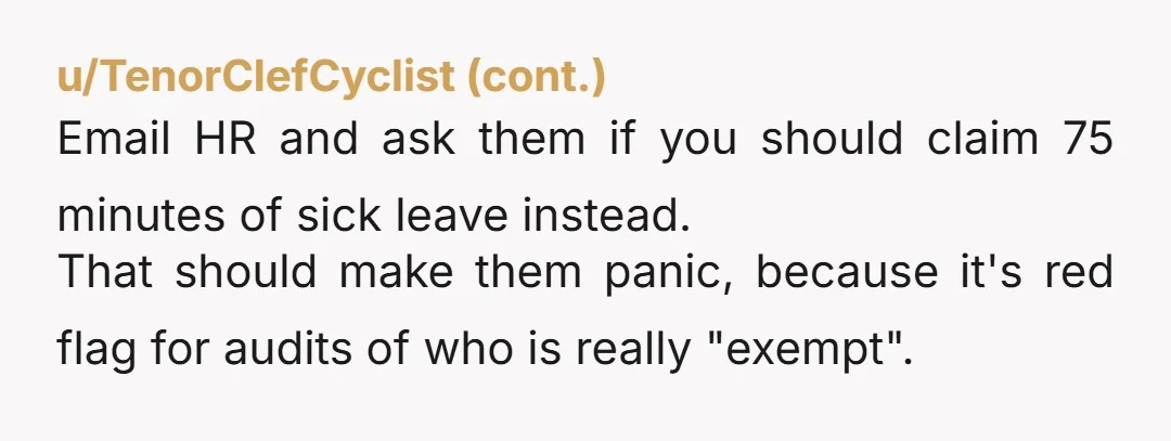 u/uckfu Yeah. That’s weird if the office culture has always been flexible. The best bet, ask your manager how things like this need to be handled from here on out?...