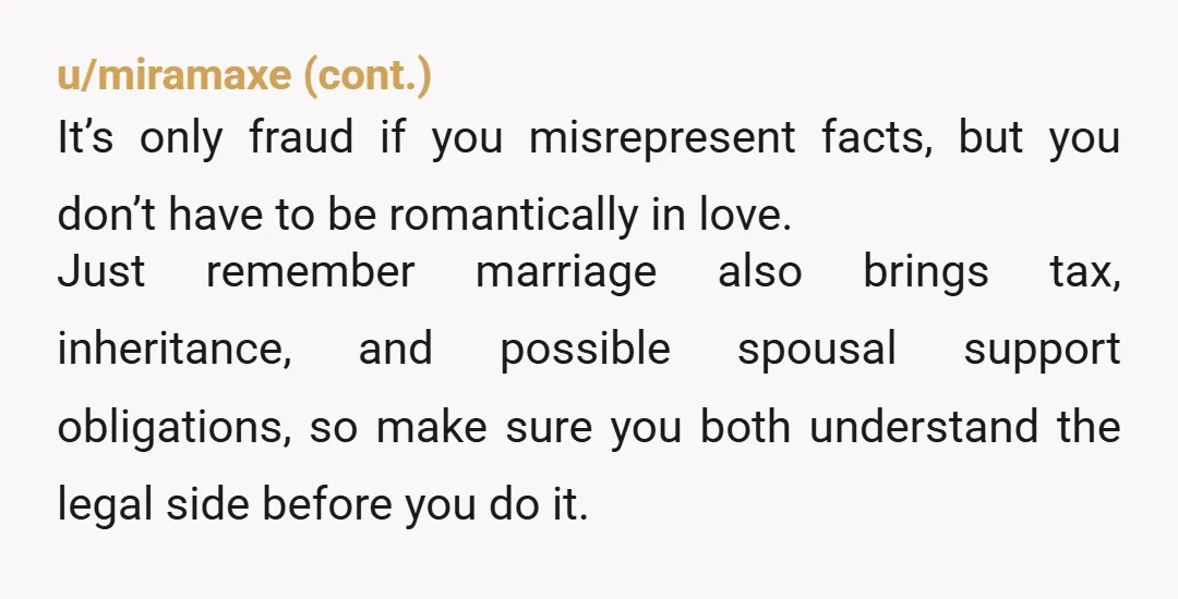 u/AliceMorgon There’s a LOT of other legal considerations and implications to take into account here as far as joining your lives this way, but ultimately- what they don’t know, can’t...