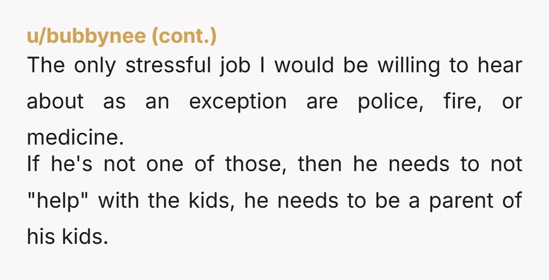 u/Spare_Objective9697 So y’all had babies and your life/ workload drastically changed while his stayed the same? He gets 8 hours of sleep and works his job then comes home and...